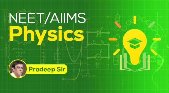 NEET/AIIMS - Physics